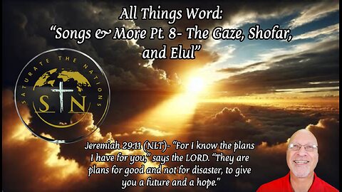All Things Word: Songs & More Pt. 8- The Gaze, Shofar & Elul