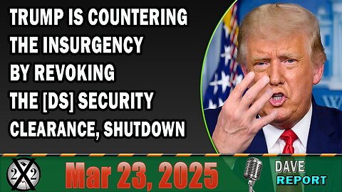 X22 Report - Trump Is Countering The Insurgency By Revoking The [DS] Security Clearance, Shutdown