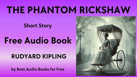 The Phantom Rickshaw - A Short Story - by Rudyard Kipling - Best Audio Books for Free