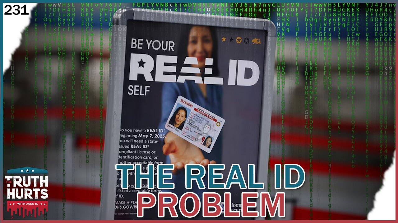 Truth Hurts #231 - The Real ID Problem