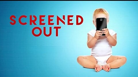 🎬 📱Screened Out⭐How Big Tech Globally Captured Us-Particularly Children - Documentary