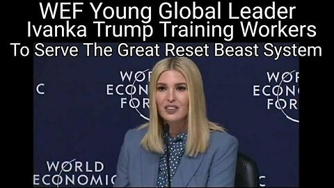 伊万卡·特朗普（Ivanka Trump）曾在世界经济论坛（WEF）担任“全球青年领袖”
