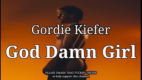 Geordie Kieffer - God Damn Girl - (Lyrics)