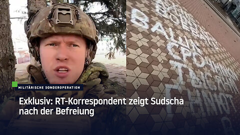 Exklusiv: RT-Korrespondent zeigt Sudscha nach der Befreiung