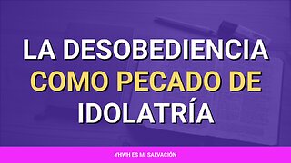 ❤️ ️La desobediencia como pecado de idolatría | 1 Samuel 15:23