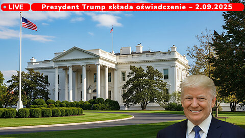 🔴 02/09/25 NA ŻYWO: Prezydent Trump Składa Oświadczenie – 2.09.2025