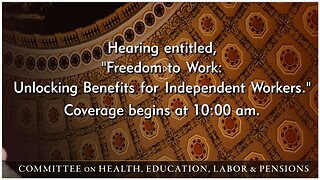 House Floor Debate PLUS Senate Hearing - Freedom to Work, Unlocking Benefits for Independent Workers