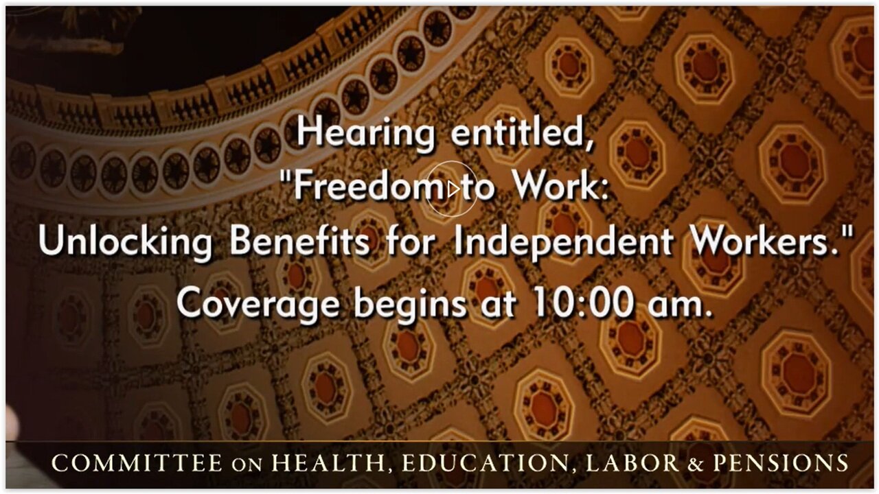 House Floor Debate PLUS Senate Hearing - Freedom to Work, Unlocking Benefits for Independent Workers