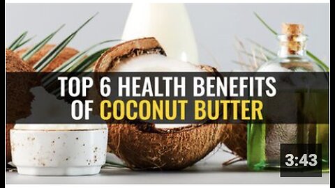 "6 Key Health Benefits of Coconut Butter"