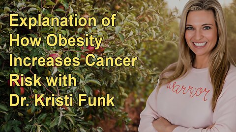 Explanation of How Obesity Increases Cancer Risk with Dr. Kristi Funk
