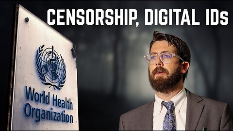 New WHO Regulations Mandates Censorship, Digital IDs