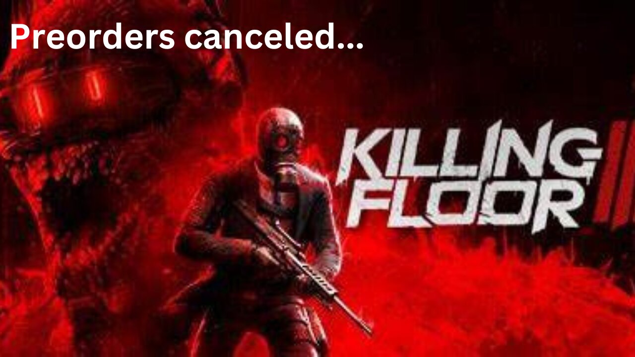 Killing Floor Three Preorders Canceled