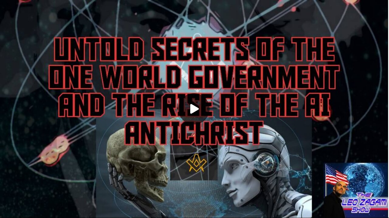 UNTOLD SECRETS OF THE ONE WORLD GOVERNMENT AND THE RISE OF THE AI ANTICHRIST