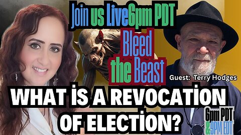 What is a Revocation of Election? Guest: Terry Hodges 6pm PDT/9pm EDT