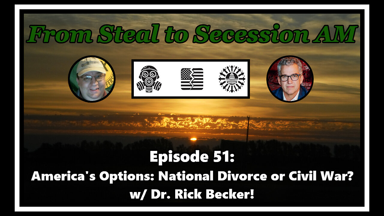 From Steal to Secession AM - Ep. 51: America’s Options: National Divorce or Civil War?