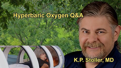 Questions and Answers on the Health Benefits of Hyperbaric Oxygen Therapy with Dr. K.P. Stoller
