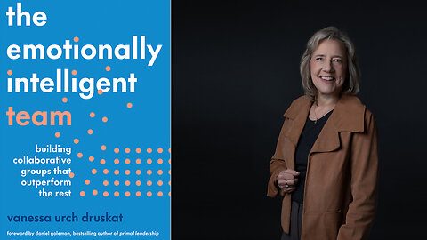 Vanessa Druskat | THE EMOTIONALLY INTELLIGENT TEAM (Harvard Business Review) | The Fortune 500 And Fortune Global 500 Consultant, Vanessa Druskat Teaches How Get Your Team to Perform at a High Level