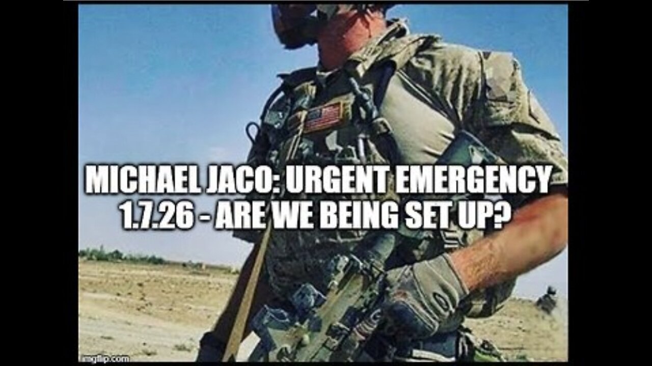 Michael Jaco: Urgent Emergency 1.7.26 - Are We Being Set Up?