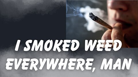 I Smoke Weed Everywhere