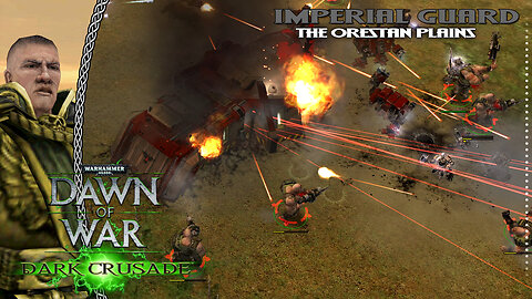Dawn Of War Dark Crusade | Imperial Guard | Battle For The Orestan Plains