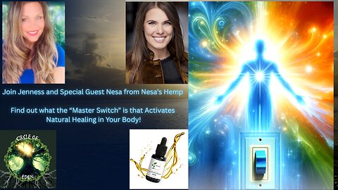 Discovering the "Master Switch" in your body and Natural Healing with Nesa's Hemp
