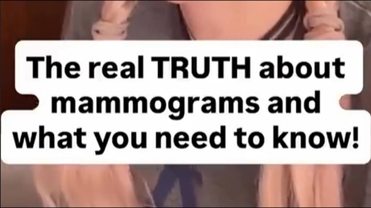 THE REAL TRUTH ABOUT MAMMOGRAMS AND WHAT YOU NEED TO KNOW!
