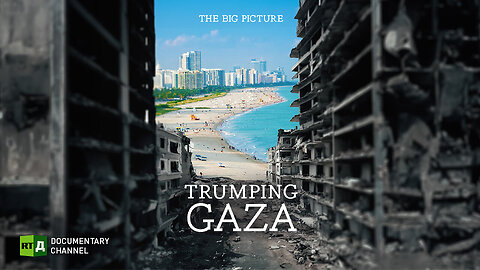 The Big Picture. Trumping Gaza | RT Documentary