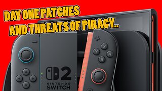 Theory | Let's talk about the Switch 2, Day one Patches and Piracy..
