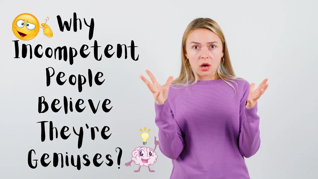 Why Do Incompetent People Believe They’re Geniuses? 🤔