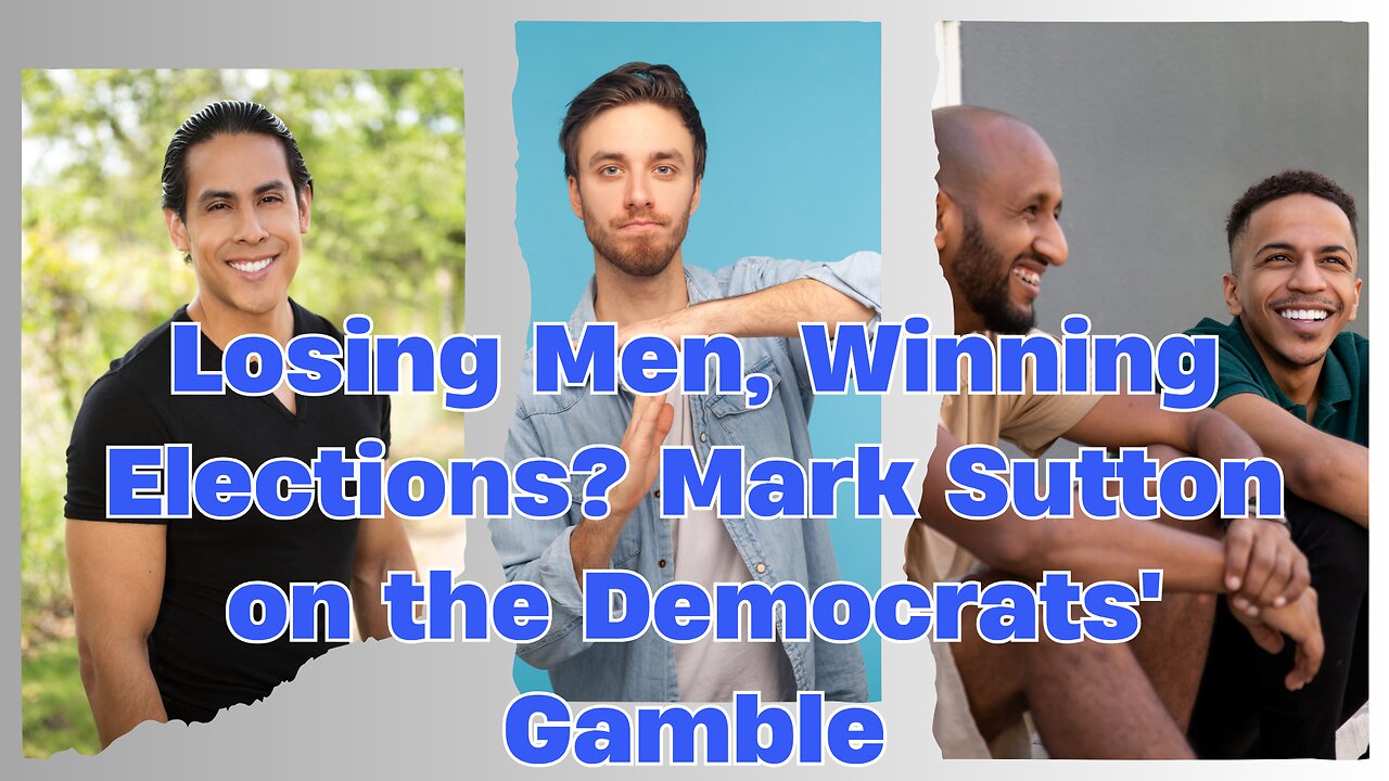 Losing Men, Winning Elections Mark Sutton on the Democrats' Gamble