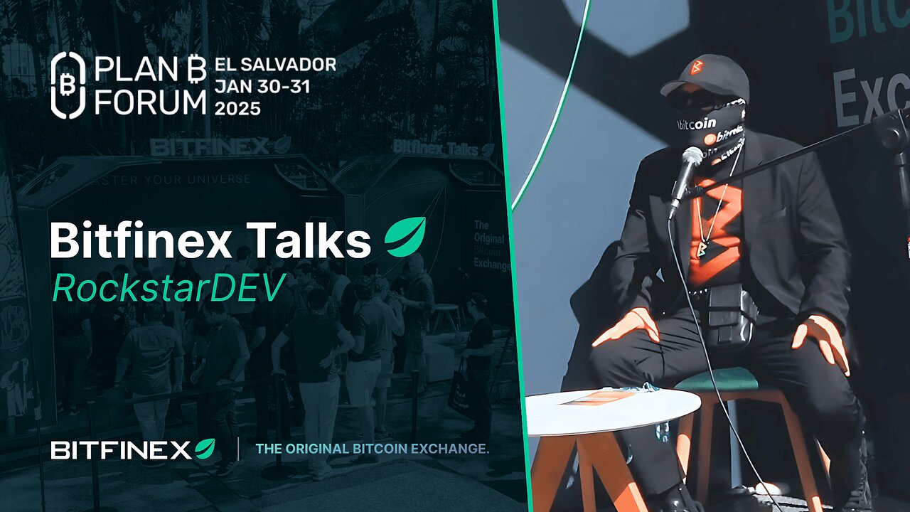 RockstarDEV on Bitcoin, El Salvador & Why Sats Must Flow | Bitfinex Talks @ Plan B