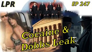 SCOTUS Leak and WH Cocaine (EP 247)