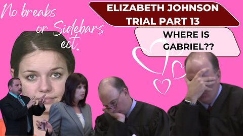Pt. 13-- Jury not Present AZ vs. Elizabeth Johnson Where is Baby Gabriel...