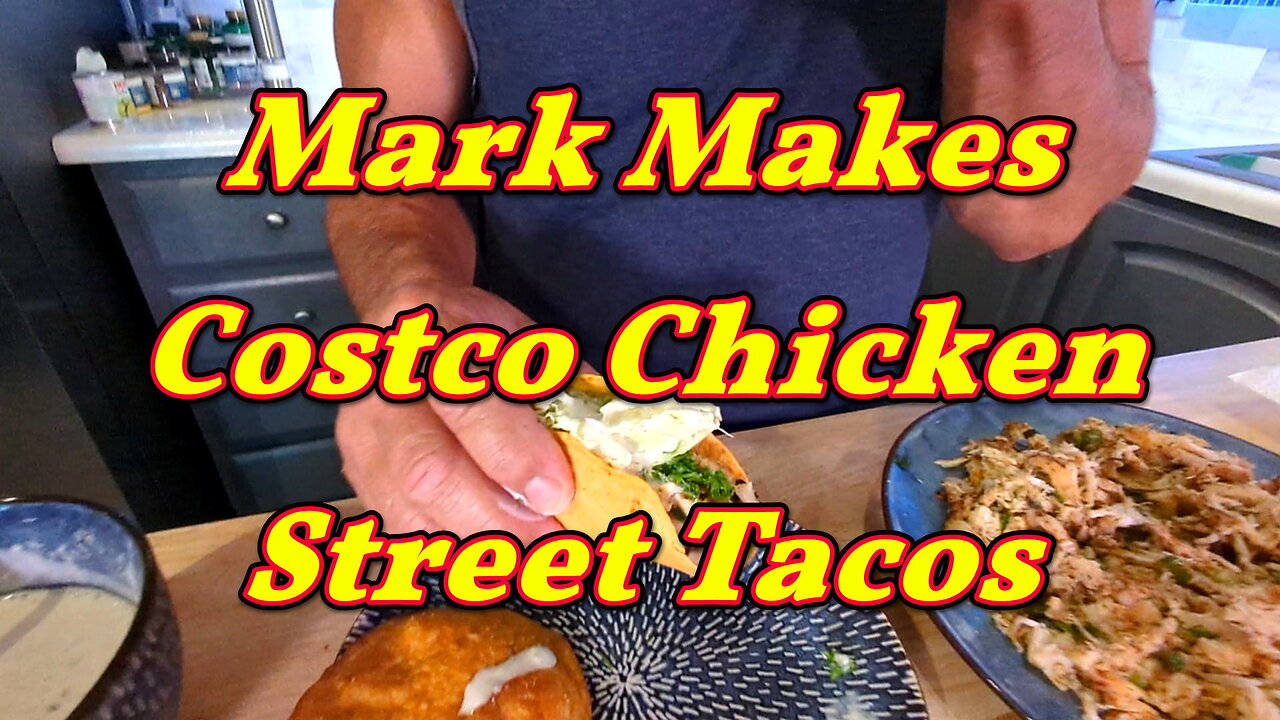Mark Makes Costco Chicken Street Tacos