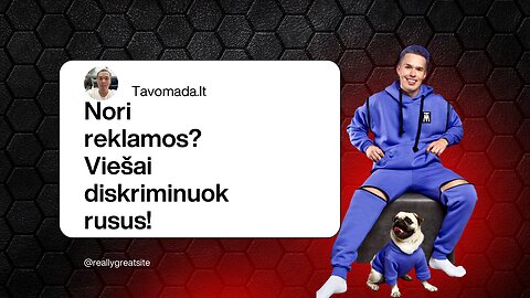 Rusofobija ir diskriminacija kaip savireklama