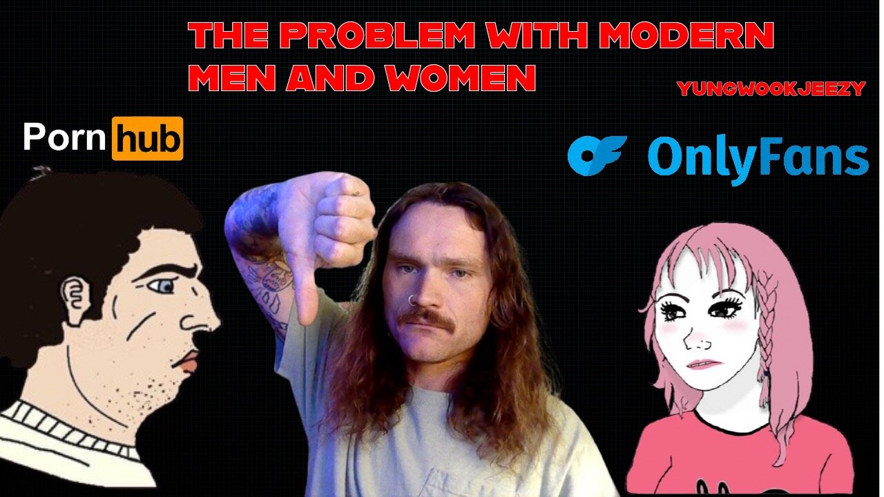 The Problem With Modern Men AND Women