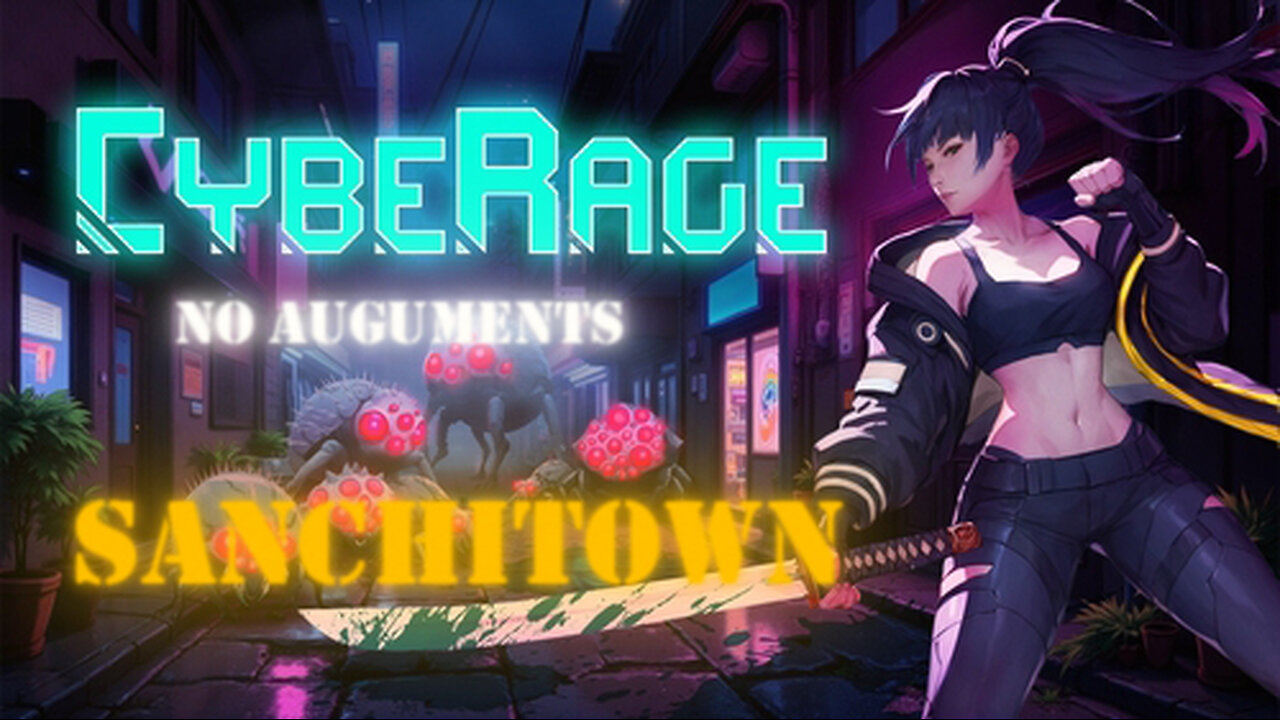 CybeRage - Ep7 - Sanchitown