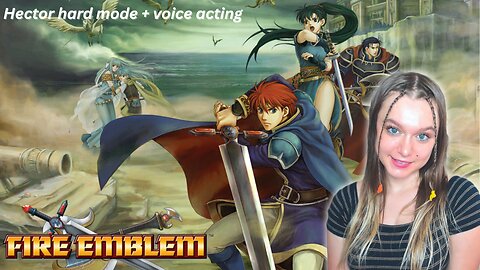 let's play Fire Emblem: Blazing Blade - HECTOR HARD MODE (pt 9, Chapter 26) & Voice Acting
