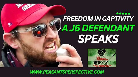 Freedom in Captivity: A January 6 Defendant Speaks