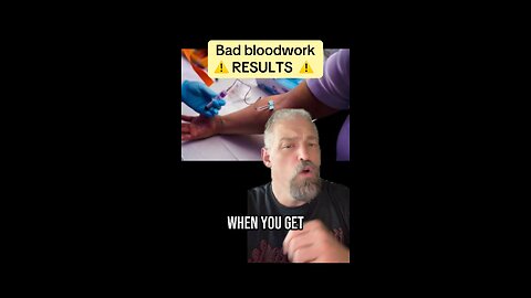 Bad blood work Results