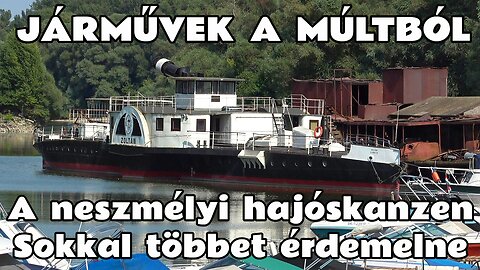 2024.08.14. Úszó járművek a múltból. A neszmélyi hajóskanzen:Petőfi, Zoltán, Vöcsök II. és a többiek