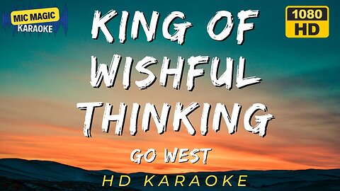 KING OF WISHFUL THINKING - GO WEST (HD KARAOKE VERSION)