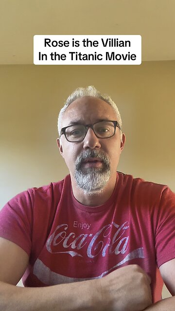 Rose is the Villian in the Titanic Movie