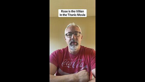 Rose is the Villian in the Titanic Movie