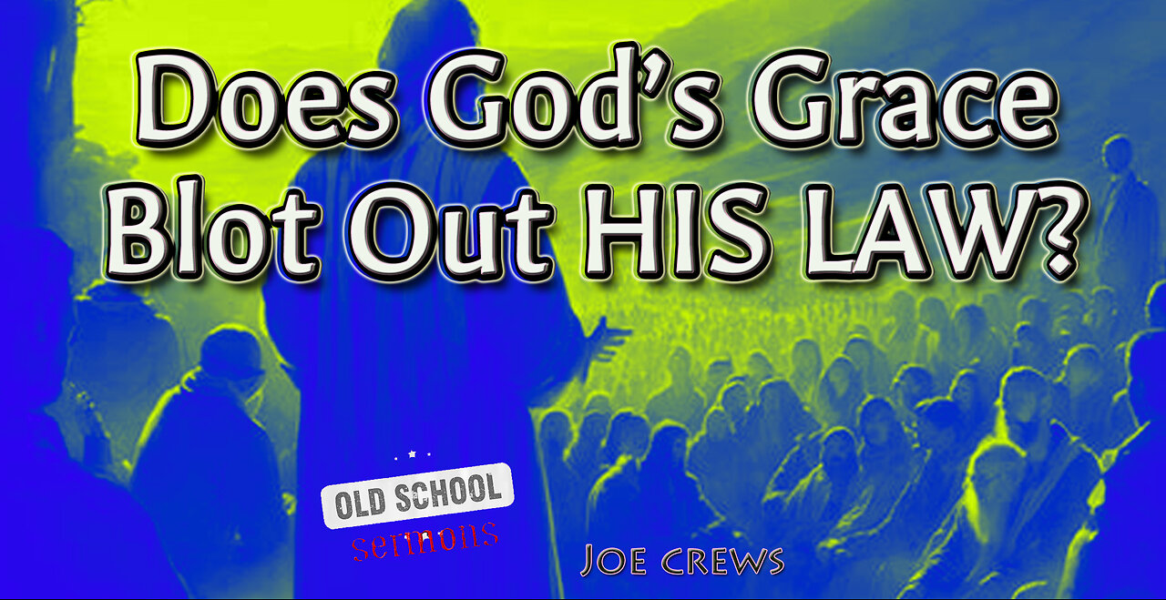 Does God's Grace Blot out His Law?