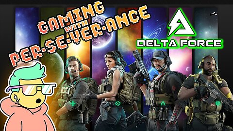 Gaming w/ PER·SE·VER·ANCE Delta Force Runnin & Gunnin