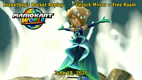 RRR June 18, 2025: Mario Kart World (Unlocking Mirror Mode and Free Roam)