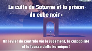 Le culte de Saturne et la prison du cube noir