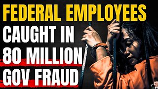 Federal Employees Caught In 80 Million Gov Fraud