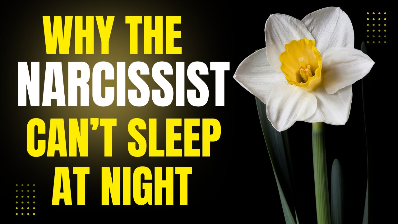 WHY THE NARCISSIST CAN’T SLEEP AT NIGHT